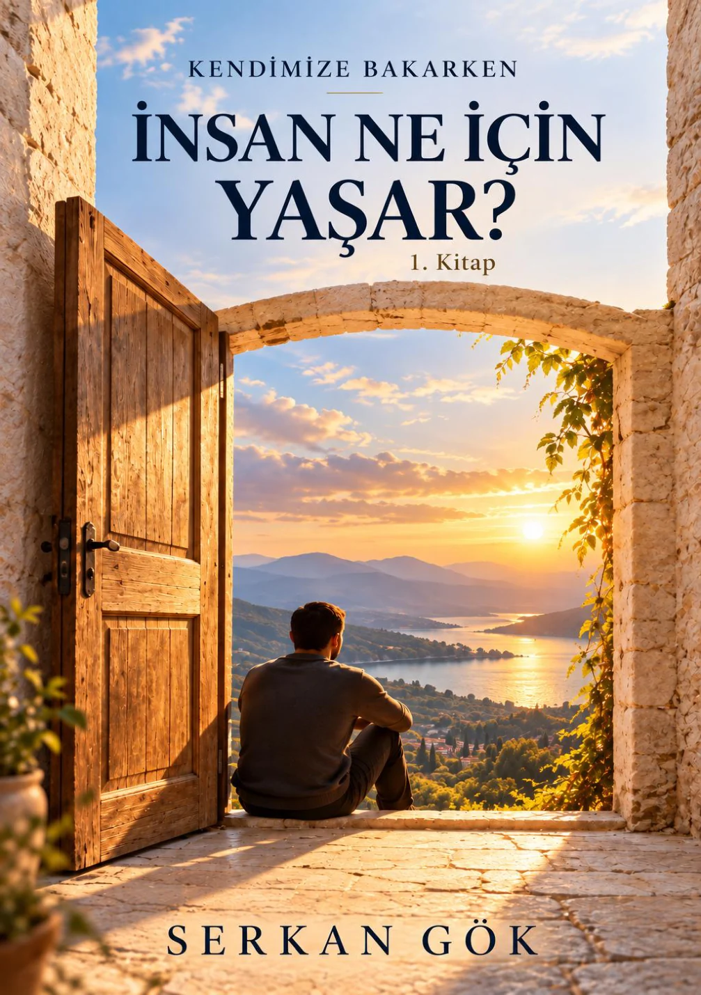 Kendimize Bakarken I — İnsan Ne İçin Yaşar? kitabının gerçek kapak görseli